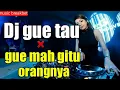 Download Lagu Dj gue tau full bass