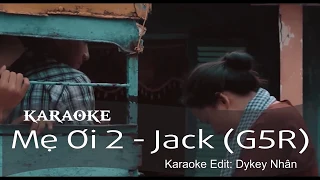 Mẹ Ơi 2 - ( Karaoke/Beat full ) Jack (G5R) ( Không Bè )