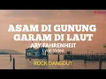 Download Lagu ASAM DI GUNUNG, GARAM DI LAUT - ARY FAHRENHEIT ( ROCK DANGDUT ) -- LYRIC VIDEO