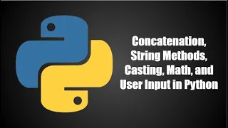 Concatenation String Methods Casting Math and Input in Python Python Programming Series Ep 2