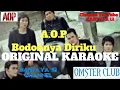 Lagu AOP - Bodohnya Diriku KARAOKE VERSION