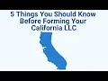 5 Things You Should Know Before Forming Your California LLC