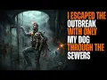 Outbreak Survival Escaping Through the Sewers With My Dog