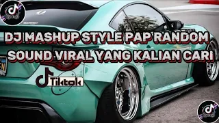 dj mashup style pap random dj campuran remix viral tiktok terbaru slow mengkane 2025