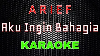 arief aku ingin bahagia karaoke lmusical