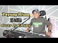 Download Lagu Payung Hitam_IIS DAHLIA Cover By FANDY