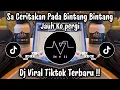 Lagu SA CERITAKAN PADA BINTANG BINTANG  - DJ VIRAL TIKTOK TERBARU