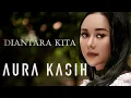 Download Lagu Aura Kasih - Diantara Kita #karaoke