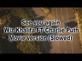 Download Lagu Wiz Khalifa - See you again ft. Charlie Puth (Movie version) (Slowed)