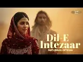 Lagu Dil-e-Intezaar (دلِ انتظار) A Sufi Song Vibes That Will Touch Your Soul Sufi-Israil