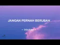COLDIAC - JANGAN PERNAH BERUBAH (Video Lirik)