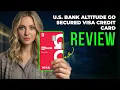 U S Bank Altitude Go Secured Visa Credit Card Review 2026 Rewards Benefits Fees Full Guide