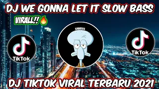 Download DJ WE GONNA LET IT SLOW BASS VIRAL!!! | DJ VIRAL TIKTOK TERBARU 2021 MP3