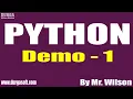PYTHON tutorials Demo - 1 by Mr Wilson On 18-08-2021 8PM IST