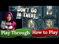 Don't Go In There: How to Play \u0026 Play Through