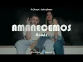 AMANECEMOS REMIX | La Joaqui & Alan Gomez | Gonza Ventrici