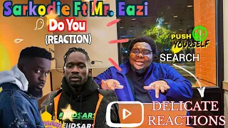 sarkodie do you ft mr eazi official video delicate reactions 