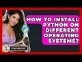 How To Install Python On Different Operating Systems - Python Code School