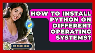 How To Install Python On Different Operating Systems - Python Code School