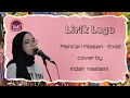 Download Lagu Lirik Lagu Mencari Alasan ~ Exist | cover Indah Yastami
