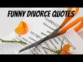 Funny Divorce Quotes - I want a divorce laugh