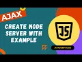 36 Create Node Server and make Ajax call to the Node Url with XMLHttpRequest Object - AJAX
