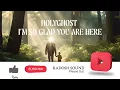 HOLY GHOST I'M SO GLAD YOU ARE HERE INSTRUMENTAL SOAKING.