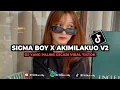 Download Lagu DJ SIGMA BOY X AKIMILAKUO V2 FULL BASS TERBARU YANG PALING DICARI VIRAL TIKTOK 🌿