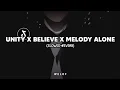 Download Lagu DJ Unity X Believe X Melody Alone (slowed+reverb) MP3