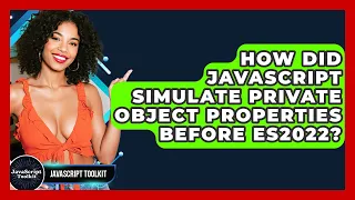 How Did JavaScript Simulate Private Object Properties Before ES2022 - JavaScript Toolkit