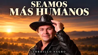 Tordillo Negro - Seamos Más Humanos (Video Oficial con Letra)