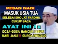 Download Lagu PESAN NABI !! Masuk Usia Tua Cukup 1x Ayat Pendek Setelah Sholat Fardhu, Surga Menanti 