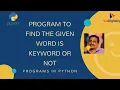 Program to Find the Given Word is Keyword or Not Python Interview Questions