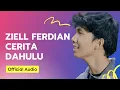 Lagu Ziell Ferdian ( CERITA DAHULU ) Official Audio