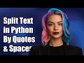How to Split Text in Python by Quotes and Spaces A Step-by-Step Guide