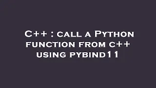 C call a Python function from c using pybind11
