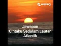 Download Lagu JAWAPAN CINTA KU SEDALAM LAUTAN ATLANTIK ( cover use ree )
