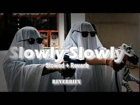 Download MP3 Slowly Slowly - Slowed & Reverb ( Go Goa gone ) || Bollywood Song ||
