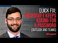 Quick Fix Microsoft Keeps asking for a Password Outlook and Teams