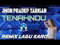Download Lagu REMIX LAGU KARO TERBARU 2022 JHON PRADEP TARIGAN TENAHNDU  Ragan Remix