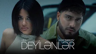 Ayaz Babayev x Hiss – Deyilənlər (Rəsmi Musiqi Videosu)