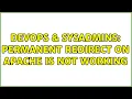 DevOps SysAdmins Permanent Redirect on Apache is not working