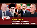 Download Lagu Ilir Kulla |  A do ESKALOJË lufta Izrael - Iran apo do përdoret diplomacia? - Zone e Lire