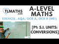 A-Level Maths P1-03 S I Units Conversions