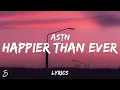 Download Lagu ASTN - Happier Than Ever (Lyrics)