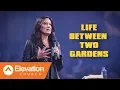 Life Between Two Gardens Lysa TerKeurst