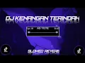 Download Lagu DJ KENANGAN TERINDAH (SLOWED+REVERB) VIRAL 2022🎧🎶