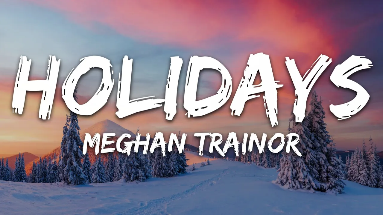 Meghan Trainor - Holidays ft. Earth, Wind & Fire (Lyrics) Meghan Trainor - Holidays ft. Earth, Wind & Fire (Lyrics)