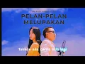 Lagu PELAN PELAN MELUPAKAN (LIRIK VIDEO)