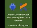 Tutorialwing Android Kotlin Dynamic Button Output